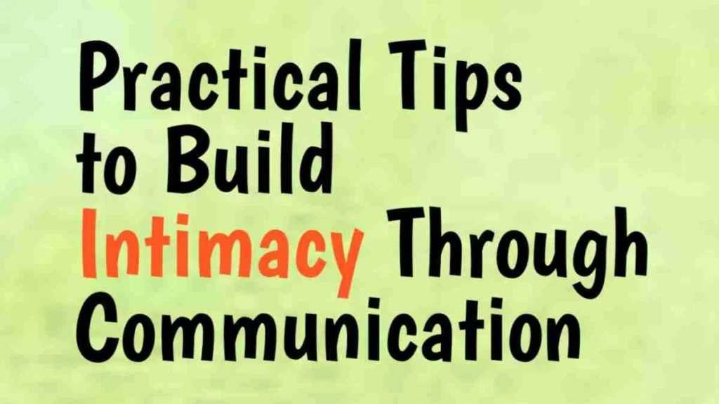 Practical Tips to Build Intimacy Through Communication