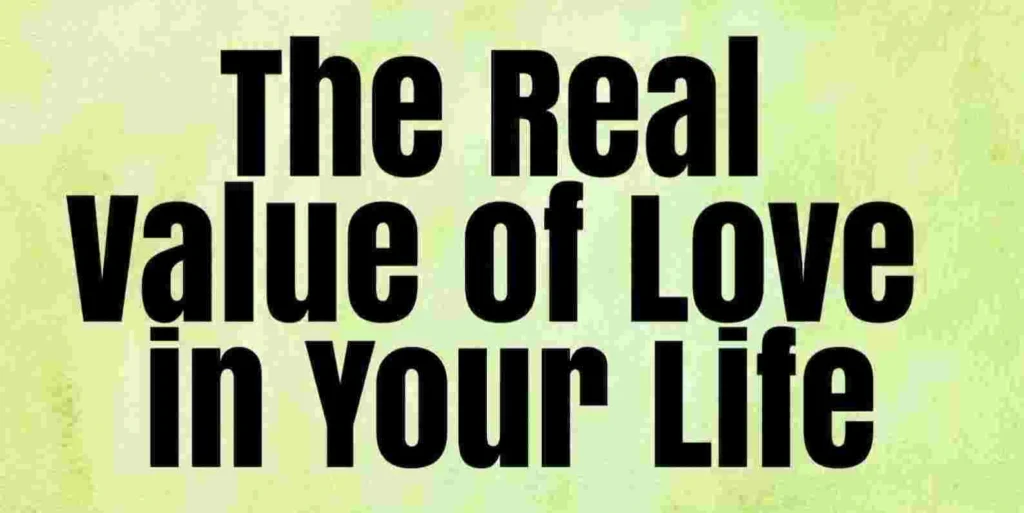 The real value of love in life
